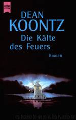 Die Kälte Des Feuers by Dean R. Koontz