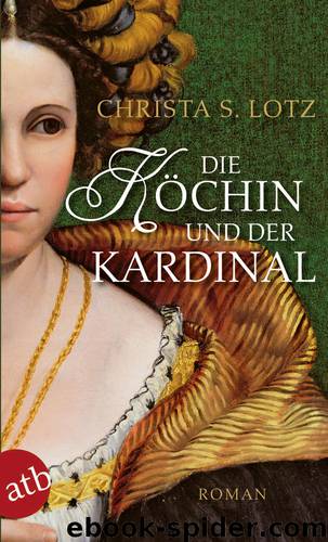 Die Köchin und der Kardinal by Lotz Christa S