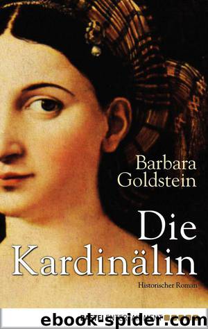 Die Kardinälin: Historischer Roman (German Edition) by Goldstein Barbara