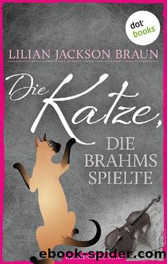 Die Katze 05 - Die Katze, die Brahms spielte by Lilian Jackson Braun