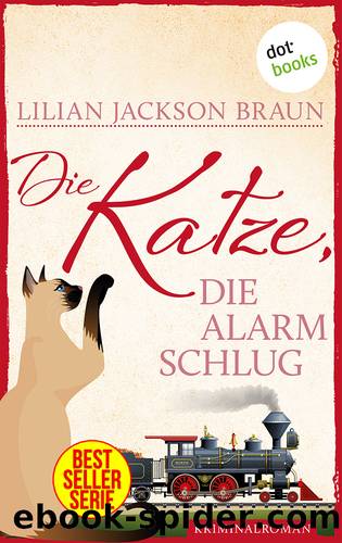 Die Katze 17 - Die Katze, die Alarm schlug by Lilian Jackson Braun