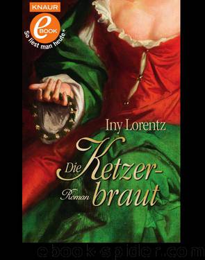 Die Ketzerbraut. Roman by Iny Lorentz