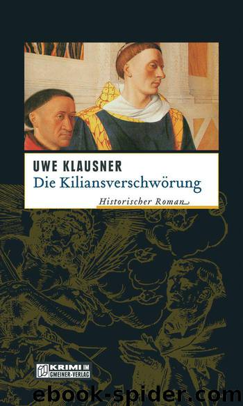 Die Kiliansverschwörung: Historischer Roman (German Edition) by Uwe Klausner