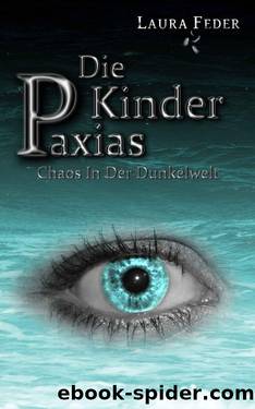 Die Kinder Paxias - Chaos In Der Dunkelwelt (German Edition) by Feder Laura