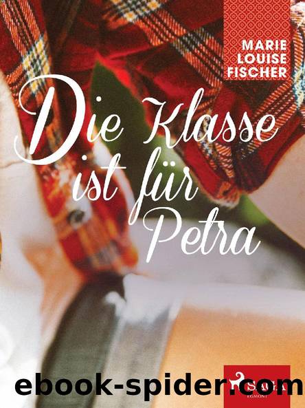 Die Klasse ist für Petra by Marie Louise Fischer