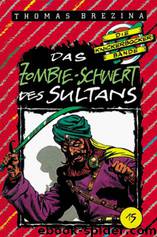 Die Knickerbocker Bande - 15 - Das Zombie-Schwert des Sultan by Thomas Brezina