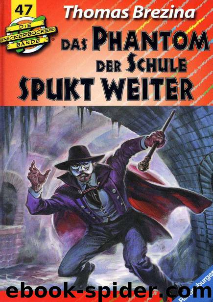 Die Knickerbocker Bande - 47 - Das Phantom der Schule spukt weiter by Thomas Brezina