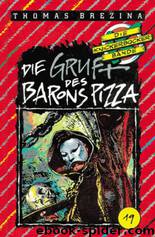 Die Knickerbocker Bande 19 - Die Gruft des Barons Pizza by Thomas Brezina