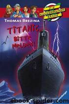 Die Knickerbocker Bande 28 - Titanic, Bitte melden by Thomas Brezina