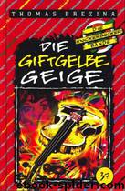 Die Knickerbocker Bande 37 - Die giftgelbe Geige by Thomas Brezina