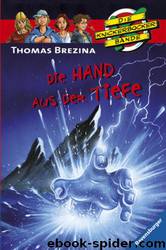 Die Knickerbocker Bande 41 - Die Hand aus der Tiefe by Thomas Brezina