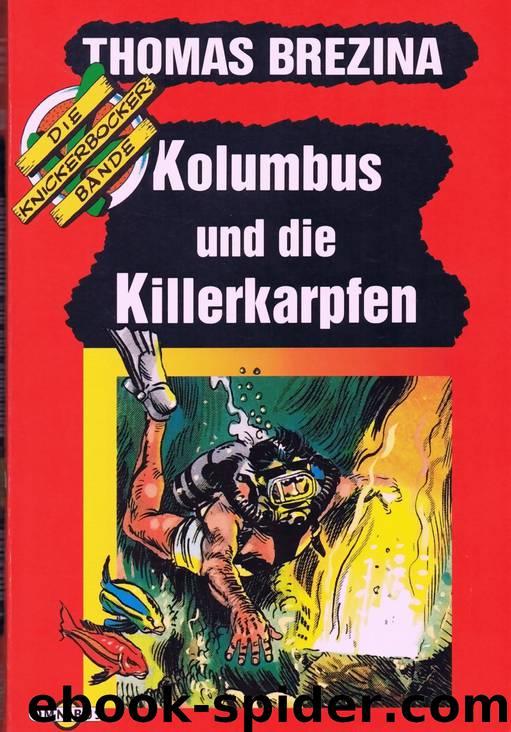 Die Knickerbockerbande 18 - Kolumbus und die Killerkarpfen by Thomas Brezina