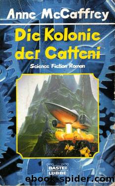 Die Kolonie Der Catteni by Anne McCaffrey