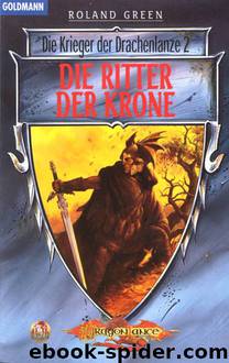 Die Krieger der Drachenlanze 02 - Die Ritter der Krone by Roland Green