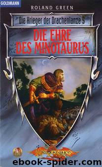 Die Krieger der Drachenlanze 05 - Die Ehre des Minotaurus by Roland Green