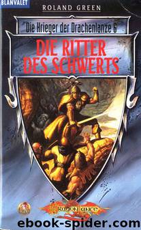 Die Krieger der Drachenlanze 06 - Die Ritter des Schwerts by Roland Green