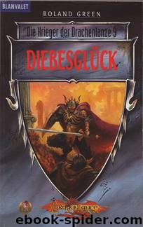 Die Krieger der Drachenlanze 09 - Diebesglück by Roland Green