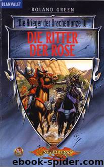 Die Krieger der Drachenlanze 10 - Die Ritter der Rose by Roland Green