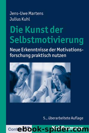 Die Kunst der Selbstmotivierung by Jens-Uwe Martens Julius Kuhl & Julius Kuhl