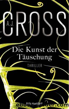 Die Kunst der Täuschung by Cross A.J