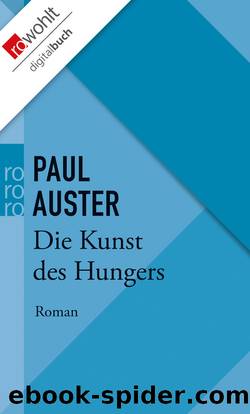 Die Kunst des Hungers â¢ Essays und Interviews by Paul Auster