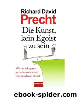 Die Kunst, kein Egoist zu sein - Precht, R: Kunst, kein Egoist zu sein by Precht Richard David