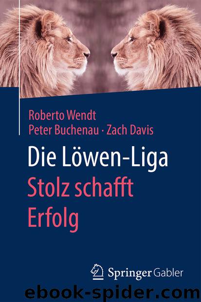 Die Löwen-Liga: Stolz schafft Erfolg by Roberto Wendt Peter Buchenau & Zach Davis