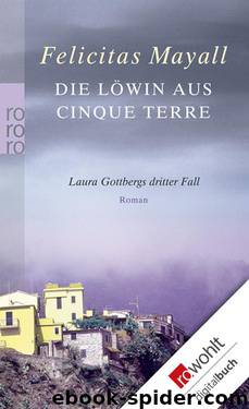 Die Löwin aus Cinque Terre: Laura Gottbergs dritter Fall by Felicitas Mayall