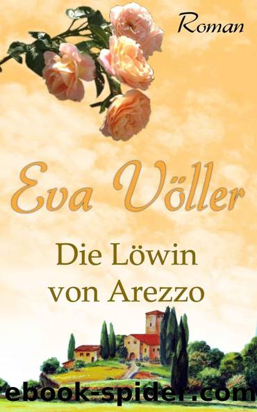 Die Löwin von Arezzo (German Edition) by Völler Eva