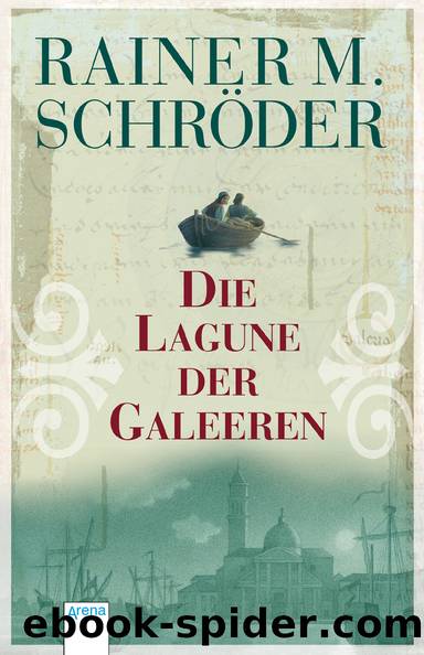 Die Lagune der Galeeren by Rainer M. Schröder