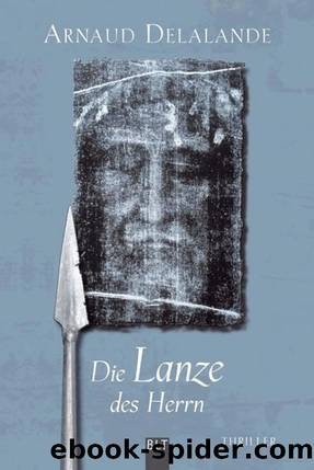 Die Lanze des Herrn by Arnaud Delalande