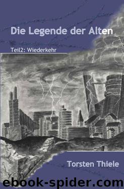 Die Legende der Alten: Teil 2: Wiederkehr (German Edition) by Thiele Torsten