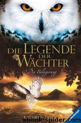 Die Legende der Wächter 4: Die Belagerung by Kathryn Lasky