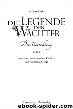 Die Legende der Wächter 5: Die Bewährung by Lasky Kathryn