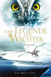 Die Legende der Wächter 6: Die Feuerprobe by Kathryn Lasky