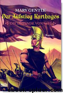 Die Legende von Ash 2 - Der Aufstieg Karthagos by Mary Gentle