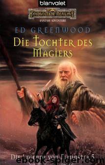 Die Legende von Elminster 5 - Die Tochter des Magiers by Ed Greenwood