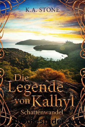 Die Legende von Kalhyl 02 - Schattenwandel by K. A. Stone