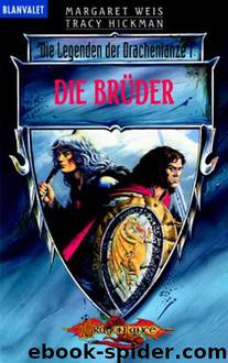 Die Legenden der Drachenlanze 01 - Brueder by Margaret Weis