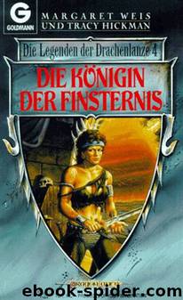 Die Legenden der Drachenlanze 04 - Die Königin der Finsternis by Margaret Weis