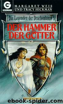 Die Legenden der Drachenlanze 05 - Der Hammer der Götter by Margaret Weis