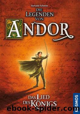 Die Legenden von Andor – Das Lied des Königs by Stefanie Schmitt