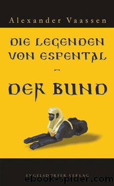 Die Legenden von Espental - Der Bund (German Edition) by Vaassen Alexander