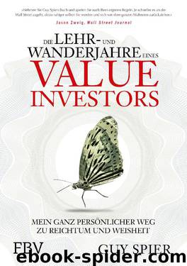 Die Lehr- und Wanderjahre eines Value-Investors · Ein ganz persönlicher Weg zu Reichtum und Weisheit by Spier Guy