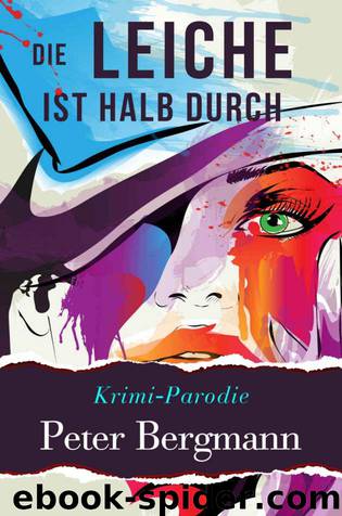 Die Leiche ist halb durch by Bergmann Peter