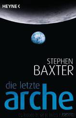 Die Letzte Arche by Stephen Baxter