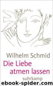 Die Liebe atmen lassen by Wilhelm Schmid