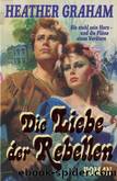 Die Liebe der Rebellen by Heather Graham