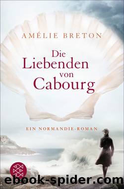 Die Liebenden von Cabourg. Roman by Amelie Breton