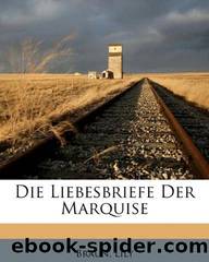 Die Liebesbriefe Der Marquise by Braun Lily